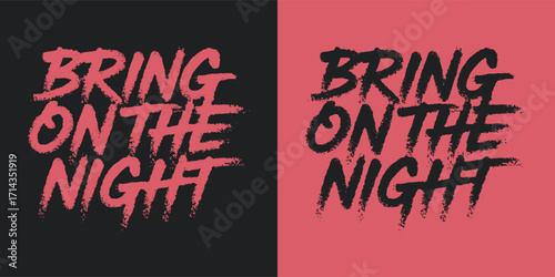 Bring on the night bold grunge typography lettering for party t shirt design, distressed brush text vector artwork for music lifestyle