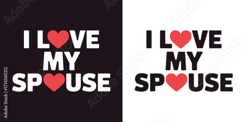 Romantic text art with red heart saying I love my spouse, bold typography for couple anniversary, marriage celebration, t shirt design