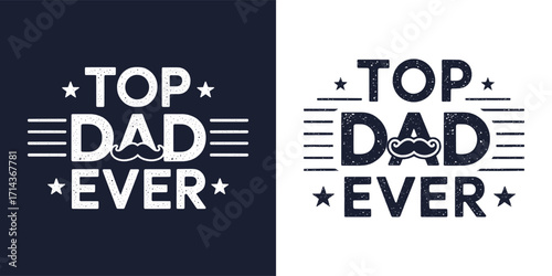 Top dad ever typography with mustache and stars retro vintage style perfect for father’s day card poster or t shirt design