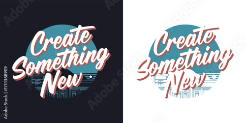 Create something new inspirational typography with retro circular background creative motivational quote for poster or t shirt design