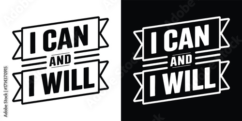 I Can and I Will motivational quote bold monochrome typography for t shirt design inspirational positive mindset graphic artwork