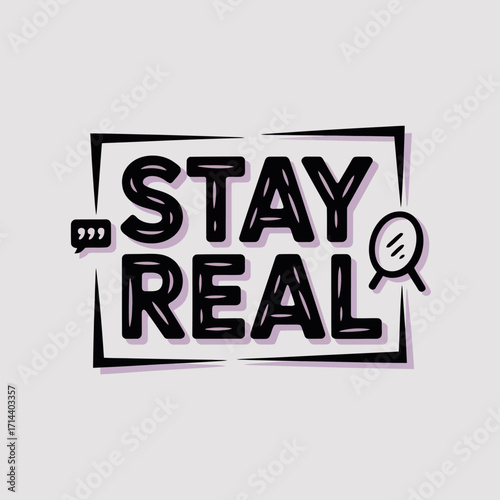 Stay real inspirational quote typography hand drawn doodle style with mirror and speech bubble for positive self-expression and authenticity design vector
