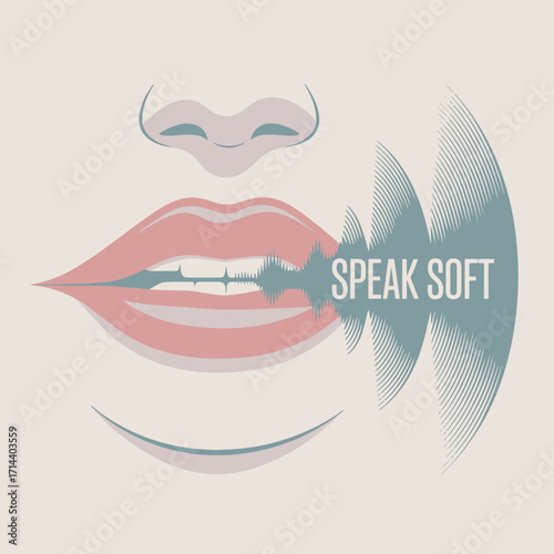 Close-up of a person's mouth speaking the words 'speak soft' with subtle sound wave graphic emanating from lips conveying communication concepts in graphic design vector