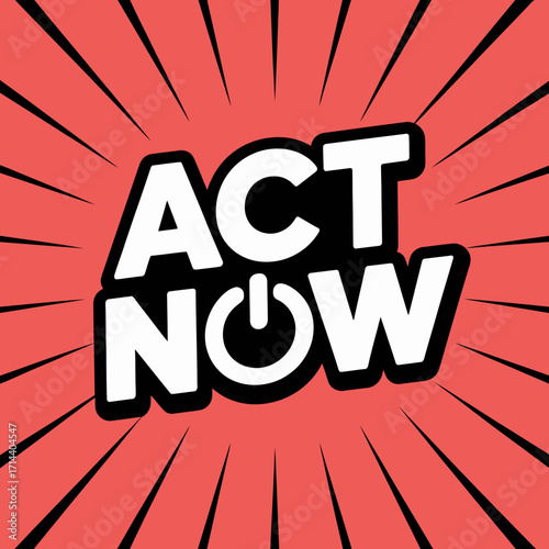 Bold act now text with power button symbol in lively comic book style bursts encouraging immediate action and engagement for modern campaigns vector