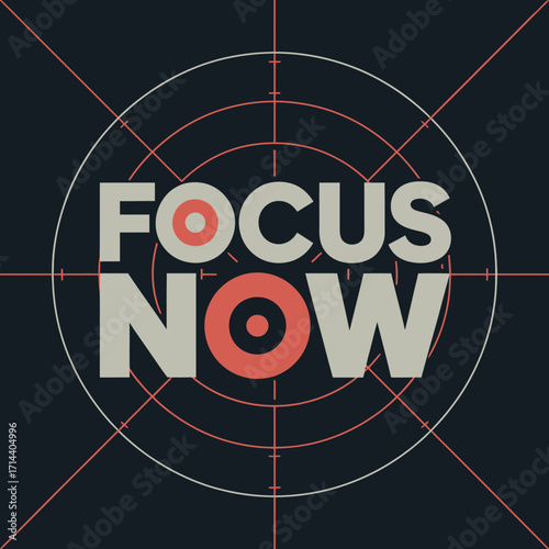 Bold modern graphic poster declaring focus now with target reticle graphic elements symbolizing concentration and precision vector