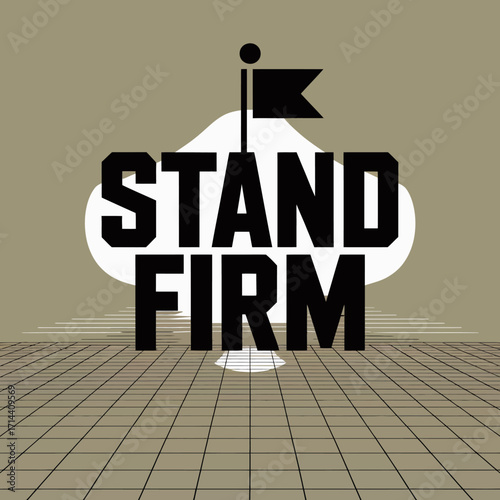 Bold 'stand firm' text art emblem with flag on pedestal inspiring resilience and determination stark visuals for powerful messaging vector