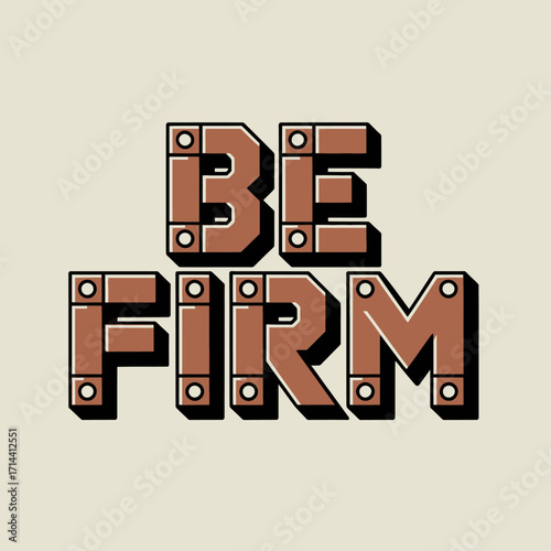Bold be firm text creative design typography strong message motivational inspirational concept letters vector