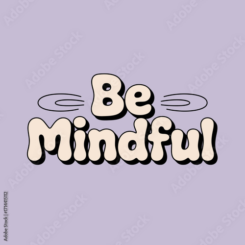 Be mindful typography with soft mono font style and gentle ellipse accents a serene reminder for inner peace and present moment awareness vector