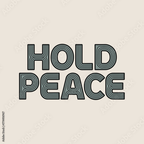 Hold peace bold text phrase typography clean font message of serenity and unity motivational quote graphic design art vector