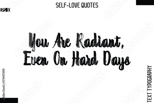 You Are Radiant, Even On Hard Days   -Modern Minimal Self-Love Phrase Bold Brush Typography Vector Quote