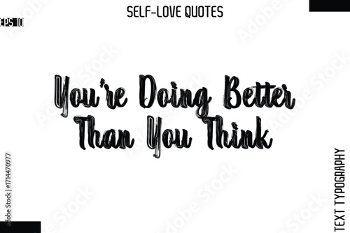 You’re Doing Better Than You Think  -Modern Minimal Self-Love Phrase Bold Brush Typography Vector Quote