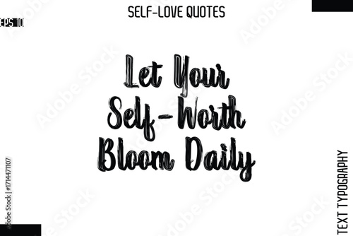 Let Your Self-Worth Bloom Daily  -Modern Minimal Self-Love Phrase Bold Brush Typography Vector Quote
