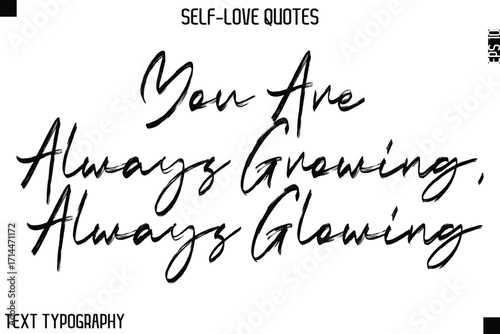 You Are Always Growing, Always Glowing    -Motivational Self-Love Brush Hand Drawn Typography Lettering Vector