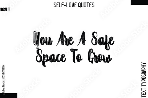 You Are A Safe Space To Grow  -Modern Minimal Self-Love Phrase Bold Brush Typography Vector Quote