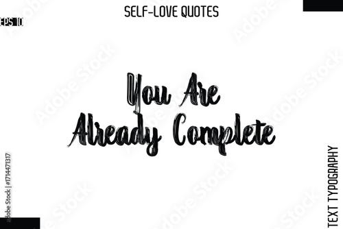 You Are Already Complete   -Modern Minimal Self-Love Phrase Bold Brush Typography Vector Quote