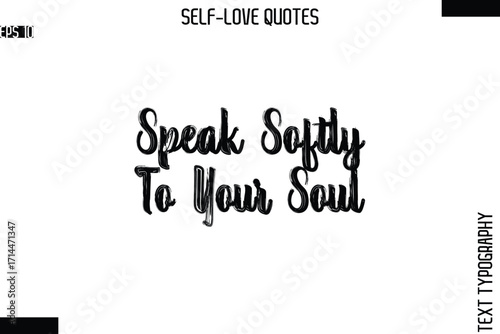 Speak Softly To Your Soul  -Modern Minimal Self-Love Phrase Bold Brush Typography Vector Quote