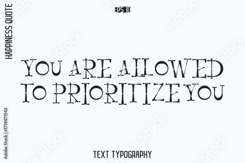 You Are Allowed To Prioritize You  -Self-Love Retro Style Typography Lettering Quote Vector for Modern Inspirational Lifestyle