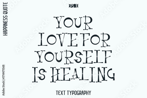 Your Love For Yourself Is Healing   -Self-Love Retro Style Typography Lettering Quote Vector for Modern Inspirational Lifestyle