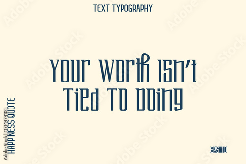 Your Worth Isn’t Tied To Doing   -Self-Love Saying Modern Typography Design for Motivational Lifestyle Art and Prints