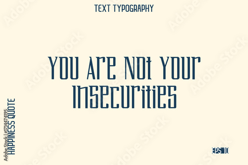 You Are Not Your Insecurities   -Self-Love Saying Modern Typography Design for Motivational Lifestyle Art and Prints