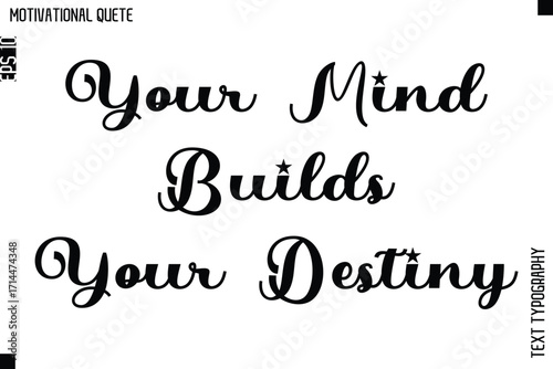 Your Mind Builds Your Destiny  -Motivational Action Quote Vector Bold Cursive Typography Text for Entrepreneurs