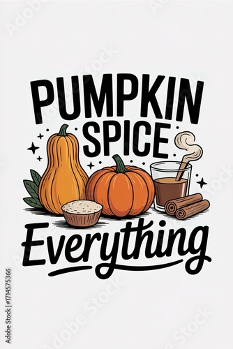 Pumpkin Spice Everything Graphic with Pumpkins, Drink, and Cinna