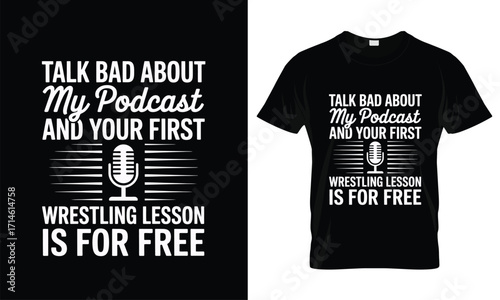 Talk bad about my podcast wrestling lesson free black t-shirt