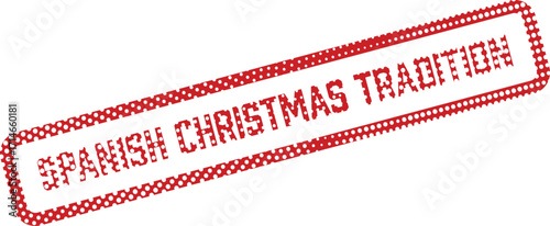 Red spotted stamp states Spanish Christmas Tradition against a white background in a clear view