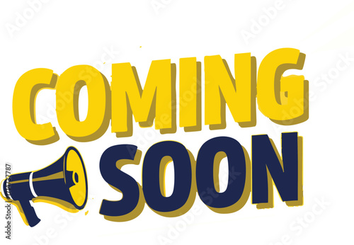 Coming Soon Announcement with Megaphone Graphic.