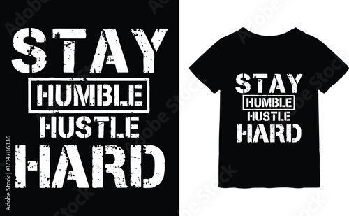 Stay Humble Hustle Hard | Motivational Typography T-Shirt Design.