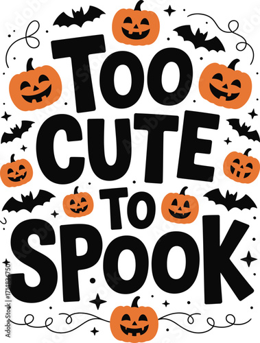 Too cute to spook Halloween pumpkins bats and stars