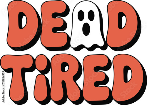Dead tired text with ghost illustration vector