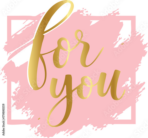 features the words "for you" in elegant golden script font placed over a pink paint-stroke background framed with a soft square border.