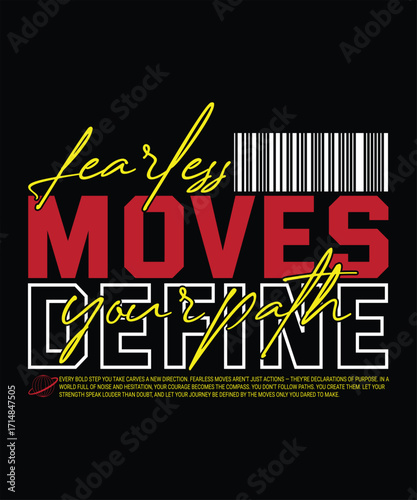 Fearless Moves Define Your Path Bold Motivational Typography T Shirt Design With Barcode And Stylish Streetwear Graphic