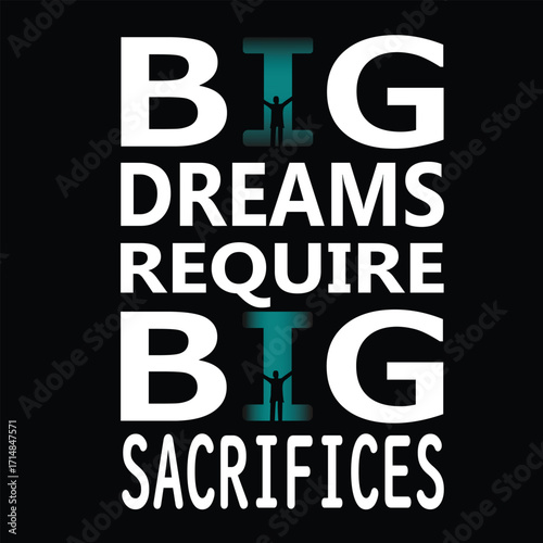 Typhography T-shirt design , new look is "big dream require big sacrifices" new t-shirt design