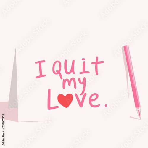 Pink Pen and Card with I Quit My Love Text and Heart Symbol vector illustration