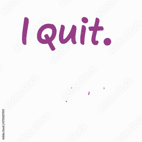 Purple text I quit with a period and small scattered shapes on white quote phrase