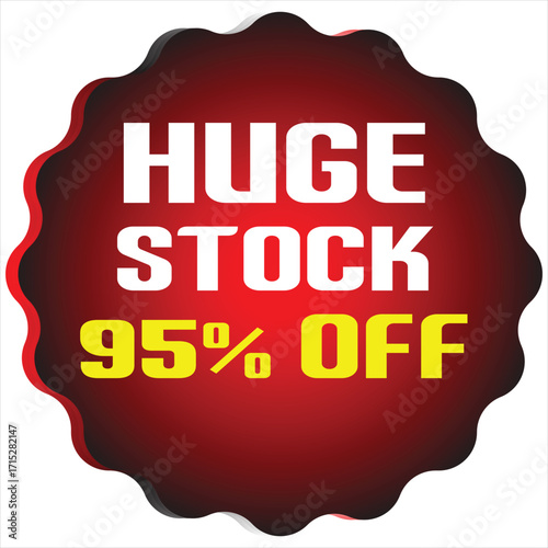 Red starburst shape with white text huge stock and yellow text 95 percent off sale discount