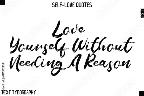 Love Yourself Without Needing A Reason    -Motivational Self-Love Brush Hand Drawn Typography Lettering Vector