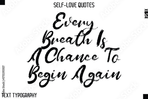 Every Breath Is A Chance To Begin Again   -Motivational Self-Love Brush Hand Drawn Typography Lettering Vector