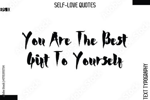 You Are The Best Gift To Yourself  -Modern Minimal Self-Love Phrase Bold Brush Typography Vector Quote