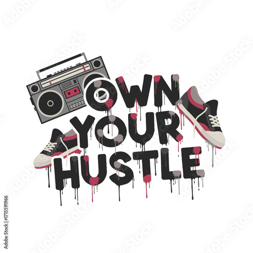 Own your hustle text with boombox and sneakers graphic illustration design