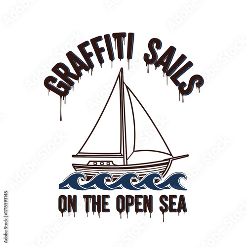 A boat with sails on the open sea with graffiti style text above it design