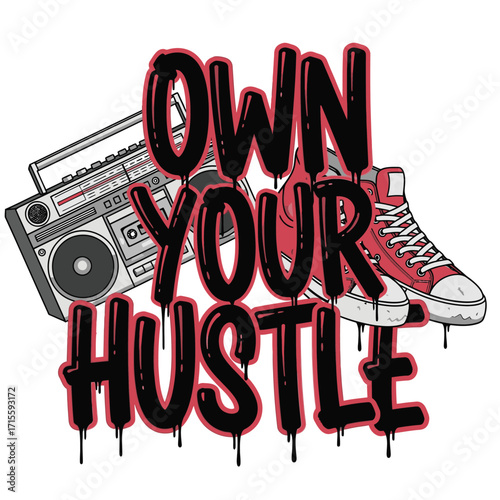 A boombox with sneakers and the words own your hustle in dripping style design