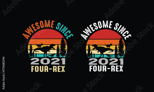 Awesome Since 2021 Four -Rex design.Dinosaur design.
