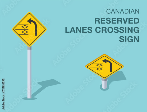 Traffic regulation rules. Isolated canadian "reserved two lanes crossing" road sign. Front and top view. Flat vector illustration template.