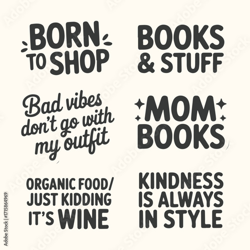 Vector art of collection of six humorous and relatable quotes about shopping, books, outfits, wine, and kindness, presented in a stylish typographic design