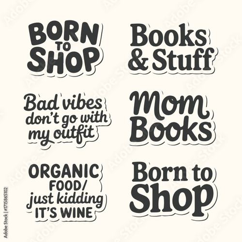 Vector art of collection of six humorous typography quotes about shopping, books, fashion, and wine, perfect for tshirts and gifts