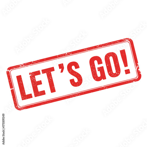 Red rubber stamp displaying the motivational phrase let s go isolated on white