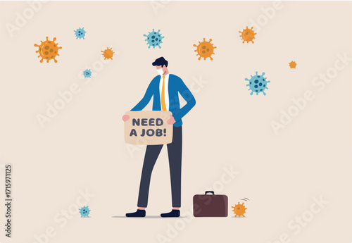 Unemployment, loss job from Coronavirus crisis COVID-19 outbreak lockdown causing company closed and business shut down, sad jobless businessman carrying sign written Need a Job with virus pathogen